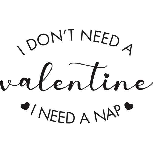 I don t need a valentine nap Thumbnail